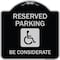 Signmission Reserved Parking W/ Handicap Considerate Heavy-Gauge Aluminum Sign, 18" x 18", BS-1818-22995 A-DES-BS-1818-22995 - alternate 1
